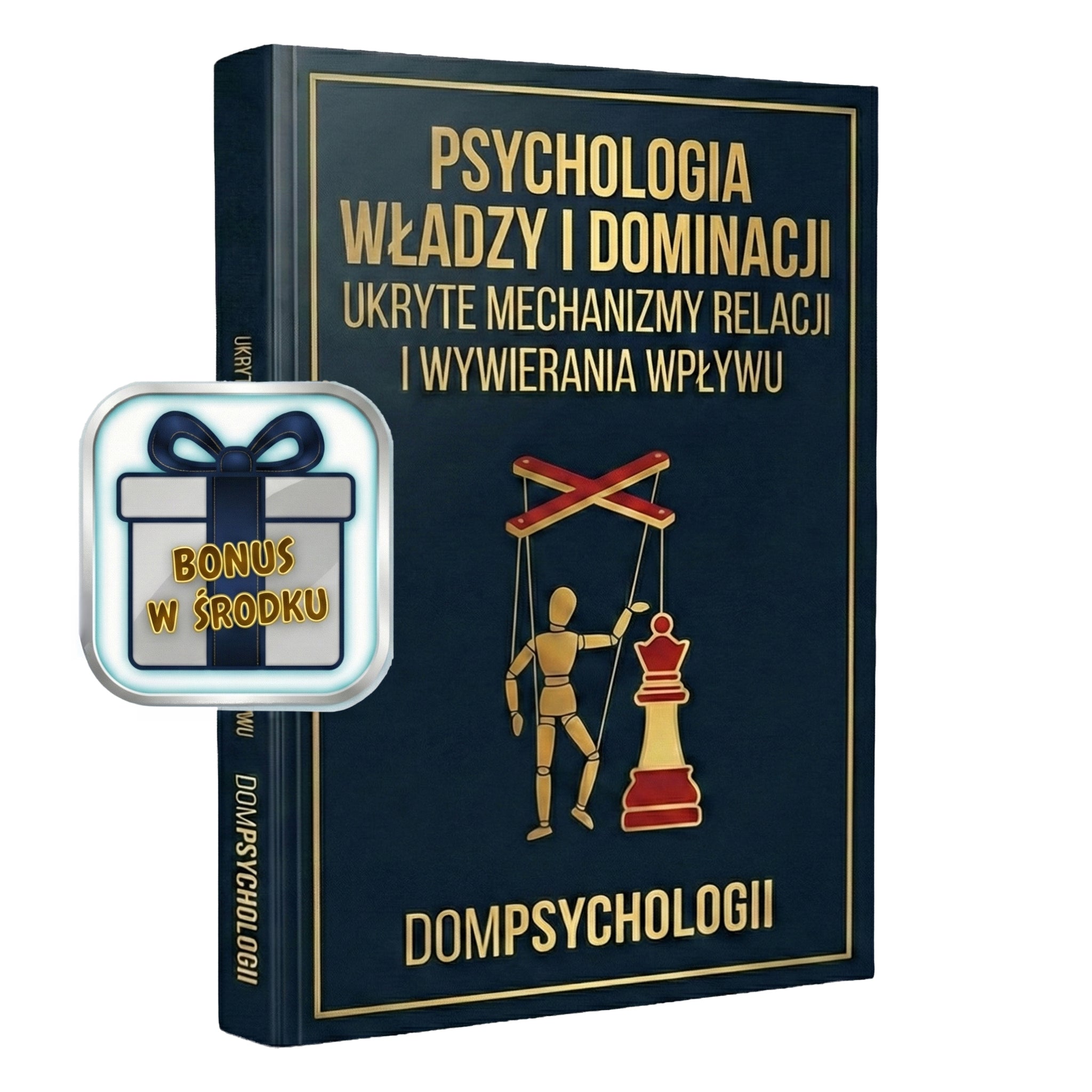 PSYCHOLOGIA WŁADZY I DOMINACJI - UKRYTE MECHANIZMY RELACJI I WYWIERANIA WPŁYWU