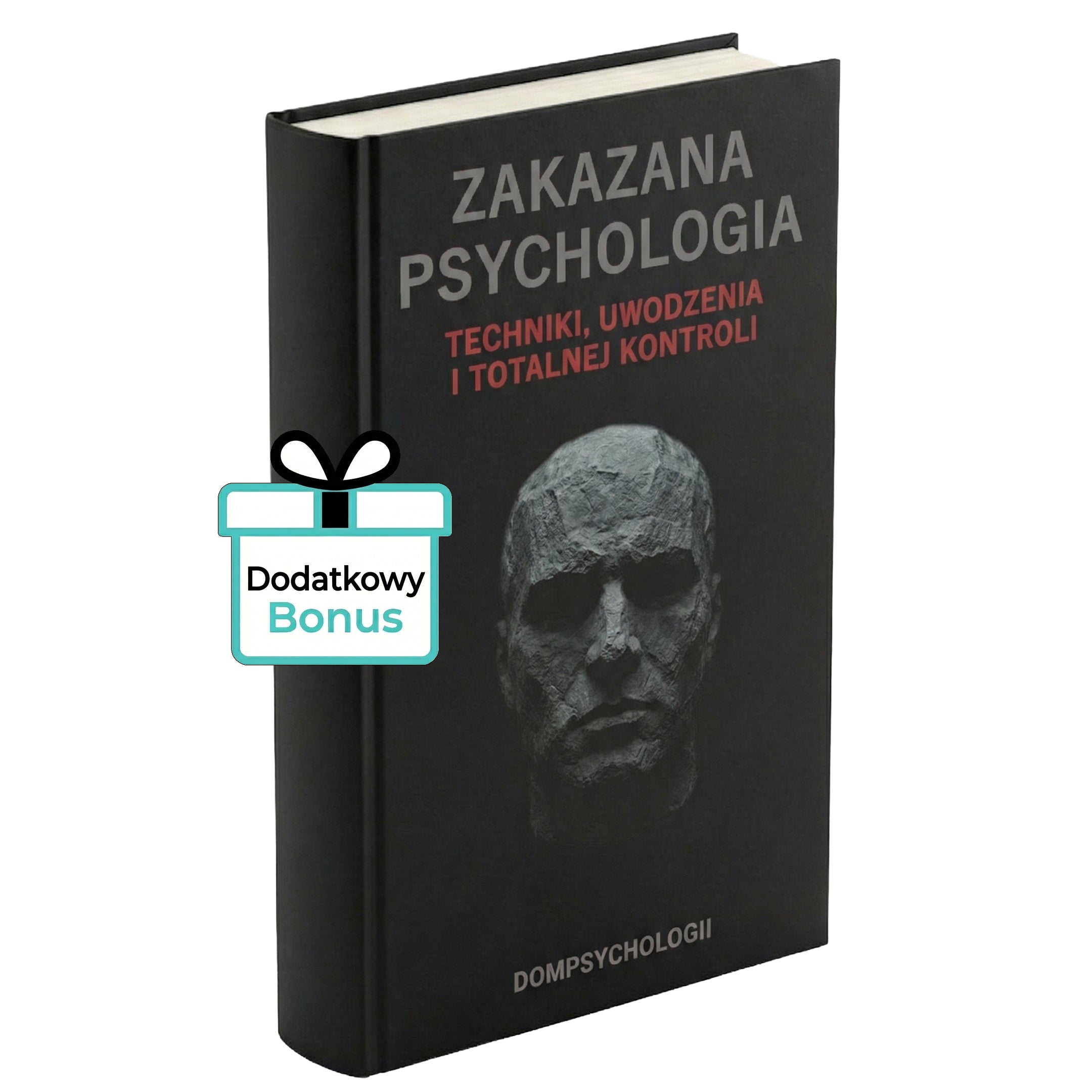 Zakazana psychologia - Ukryte techniki uwodzenia, manipulacji i totalnej kontroli
